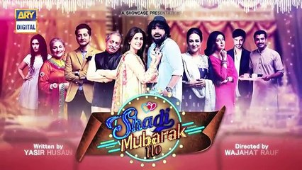 Shadi Mubarak Ho Episode 07 - 10th August 2017