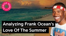Analyzing Frank Ocean's Love Of Summer Through His Lyrics