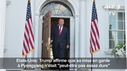 Trump: la mise en garde à Pyongyang "peut-être pas assez dure"