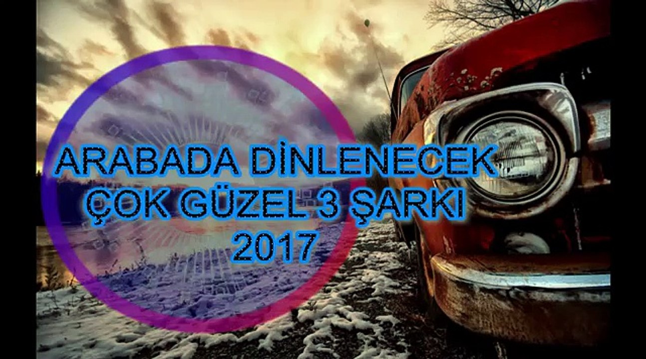 Arabada dinlenecek 3 güzel yabancı şarkı.(AÇ CAMLARI) 2017