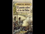 AMBROSE BIERCE (EL PUENTE SOBRE EL RÍO DEL BÚHO)