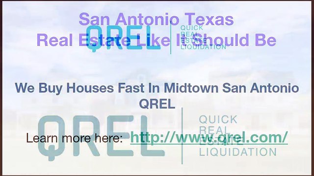We Buy Houses Fast In Midtown San Antonio - QREL