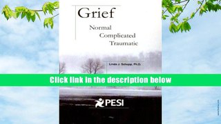 Download [PDF]  Grief: Normal, Complicated, Traumatic Linda Schupp Ph.D. For Kindle