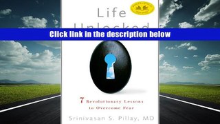 Download [PDF]  Life Unlocked: 7 Revolutionary Lessons to Overcome Fear Srinivasan S. Pillay  MD