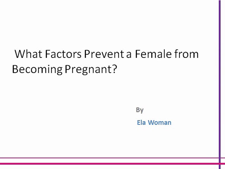 What Factors Prevent a Female from Becoming Pregnant
