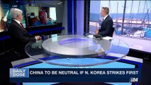 DAILY DOSE | China to be neutral if N. Korea strikes first | Friday, August 11th 2017