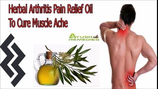 Herbal Arthritis Pain Relief Oil To Cure Muscle Ache