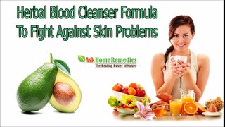Herbal Blood Cleanser Formula To Fight Against Skin Problems