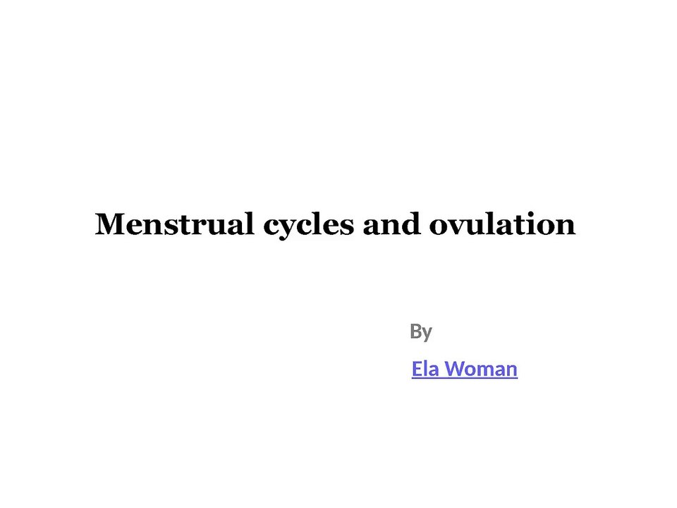 Menstrual cycles and ovulation