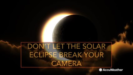 Don't let the solar eclipse break your camera