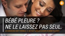 Bébé pleure ? Ne le laissez pas seul.