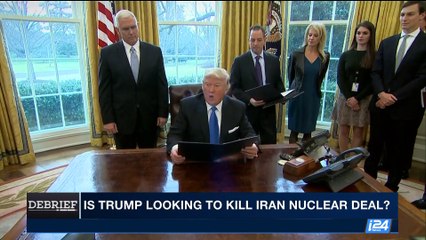 DEBRIEF  |  Is Trump looking to kill Iran nuclear deal?  |   Friday, August  11th  2017