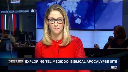 DEBRIEF  |   Exploring Tel Megiddo, biblical apocalypse site  |   Friday, August  11th  2017