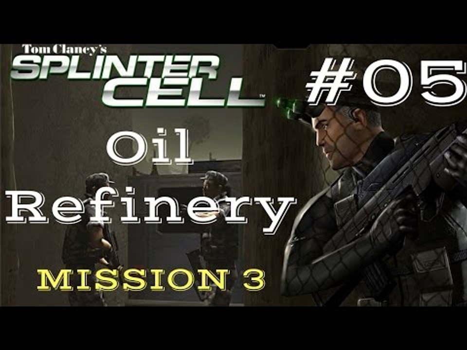 Splinter Cell Gameplay | Let's Play Tom Clancy's Splinter Cell - Oil Refinery (Mission 3)