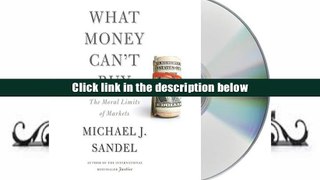 Read What Money Can t Buy: The Moral Limits of Markets Download Full PDF