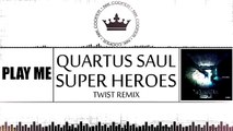 Bass Quartus Saul Superheroes (Twist ft. Maksim Remix)