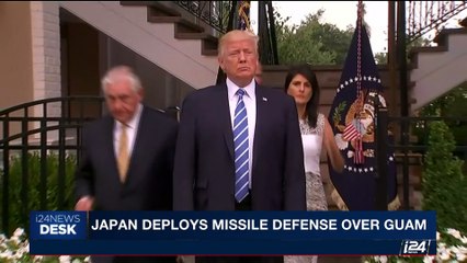 i24NEWS DESK | Japan deploys missile defense over Guam | Saturday, August 12th 2017