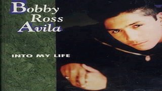 Bobby Ross Avila Into My Life