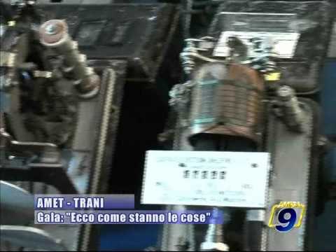 TRANI. AMET, Gala: Ecco come stanno le cose