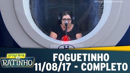 Foguetinho - 11.08.17 - Completo