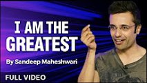 10.I am the Greatest Powerful Motivational Speech By Sandeep Maheshwari