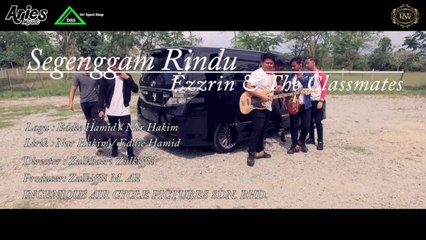Ezzrin & The Classmates - Segenggam Rindu (official Music Video with Lyric)