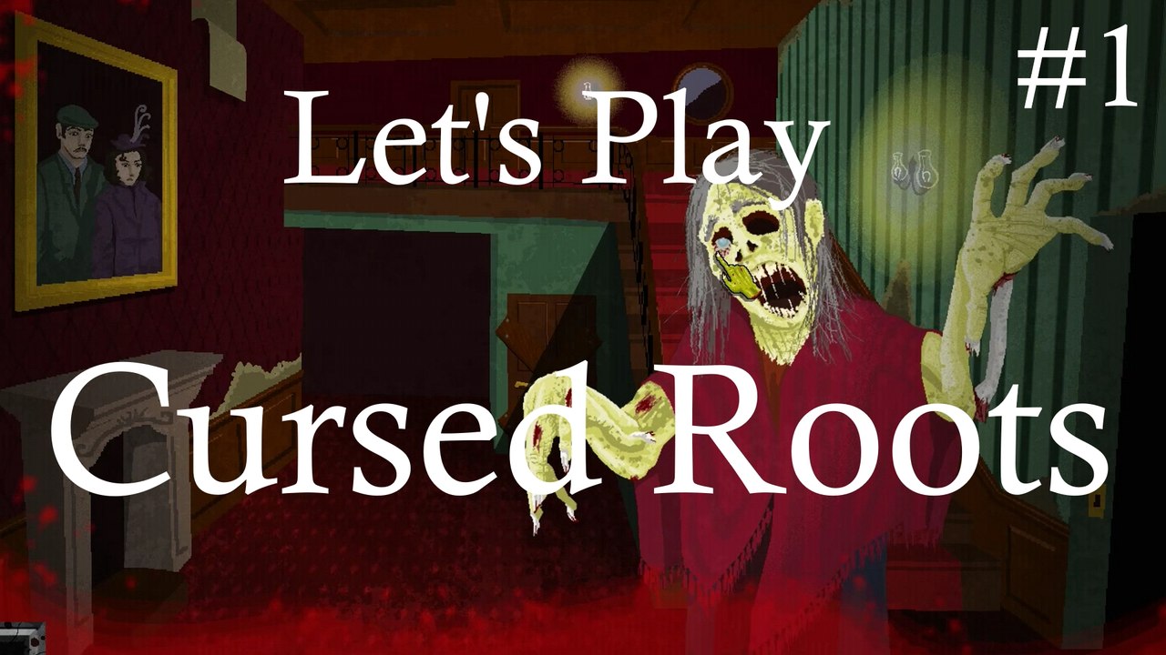 Let’s Play „Cursed Roots“(Demo) I: Home Sweet Home