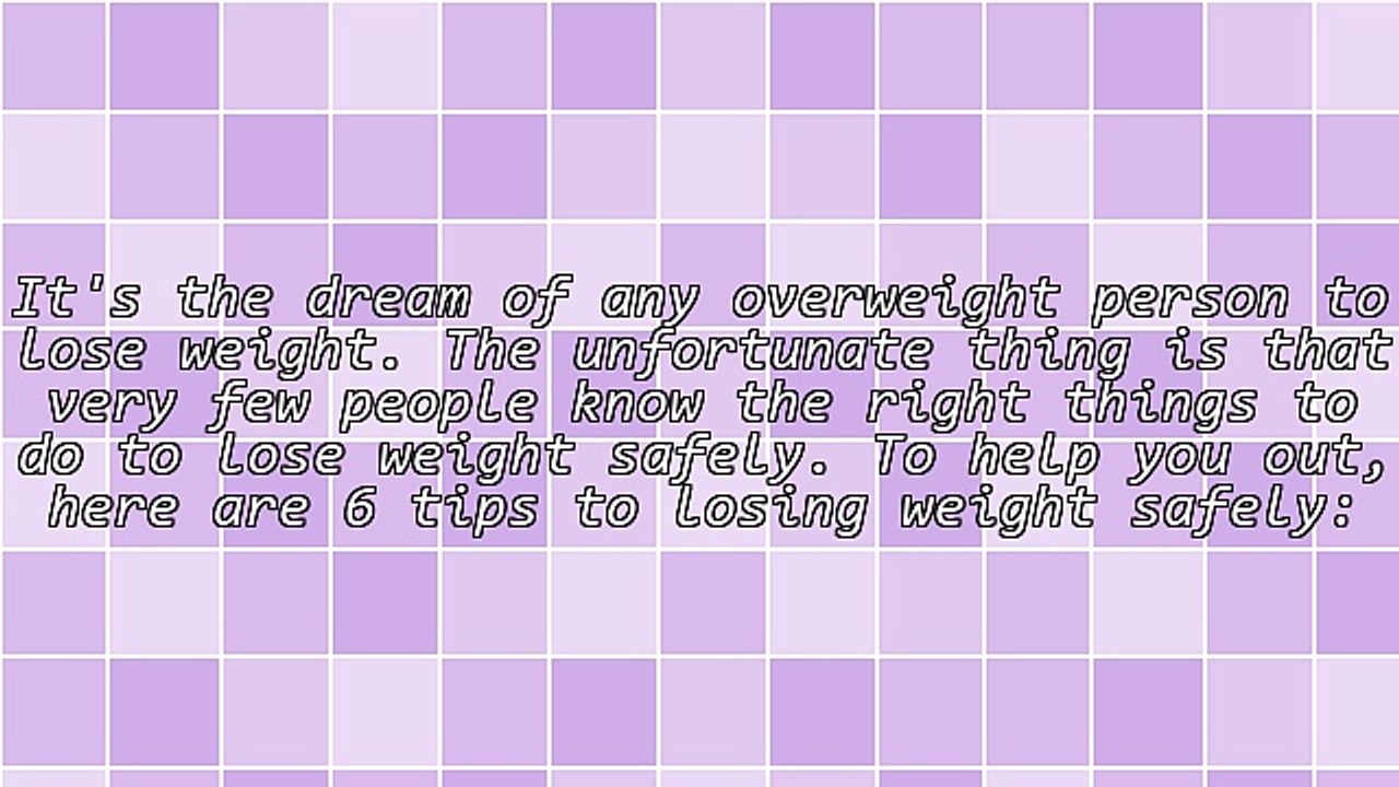 6 Tips To Losing Weight Safely