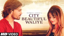 City Beautiful Waliye HD Video Song Ranbir Singh 2017 New Punjabi Songs
