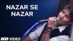 Nazar Se Nazar HD Video Song Chain Aye Na 2017 Shahroz Sabzwari Sarish Khan | New Pakistani Songs
