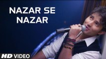 Nazar Se Nazar HD Video Song Chain Aye Na 2017 Shahroz Sabzwari Sarish Khan | New Pakistani Songs