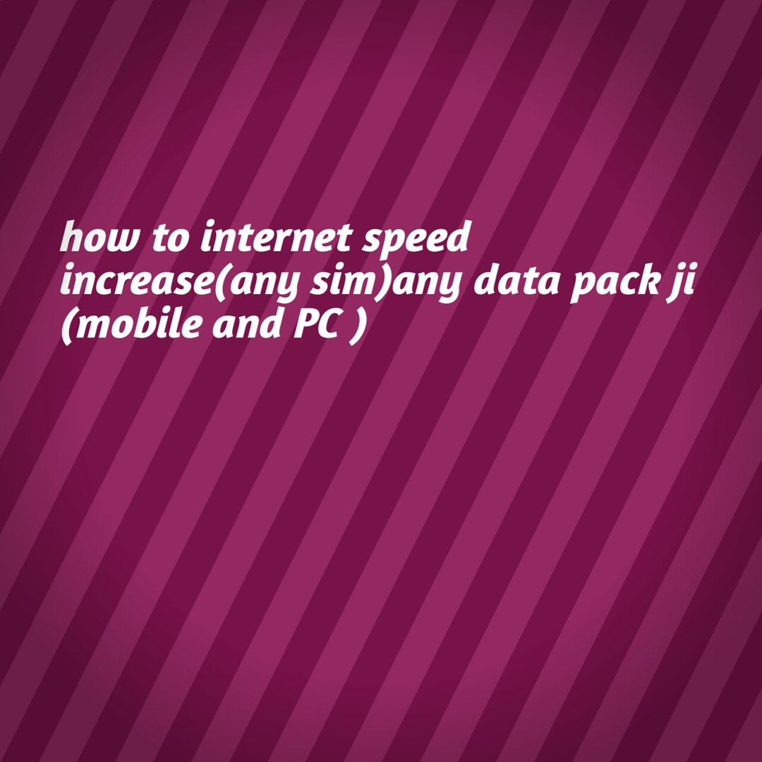 ⁣how to internet speed increase(any sim)any data pack ji (mobile and PC )