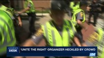 i24NEWS DESK | 'Unite the right' organizer heckled by crowd | Sunday, August 13th 2017