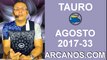 TAURO AGOSTO 2017-13 al 19 Ago 2017-Amor Solteros Parejas Dinero Trabajo-ARCANOS.COM