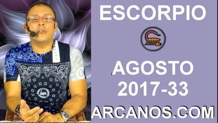 ESCORPIO AGOSTO 2017-13 al 19 Ago 2017-Amor Solteros Parejas Dinero Trabajo-ARCANOS.COM