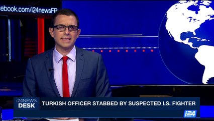 Download Video: i24NEWS DESK | Turkish officer stabbed by suspect I.S. fighter | Sunday, August 13th 2017