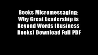 Books Micromessaging: Why Great Leadership is Beyond Words (Business Books) Download Full PDF