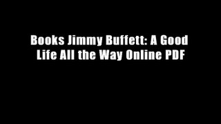 Books Jimmy Buffett: A Good Life All the Way Online PDF