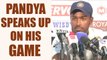 India vs Sri Lanka 3rd Test: Hardik Pandya calls his game ideal opportunity | Oneindia News