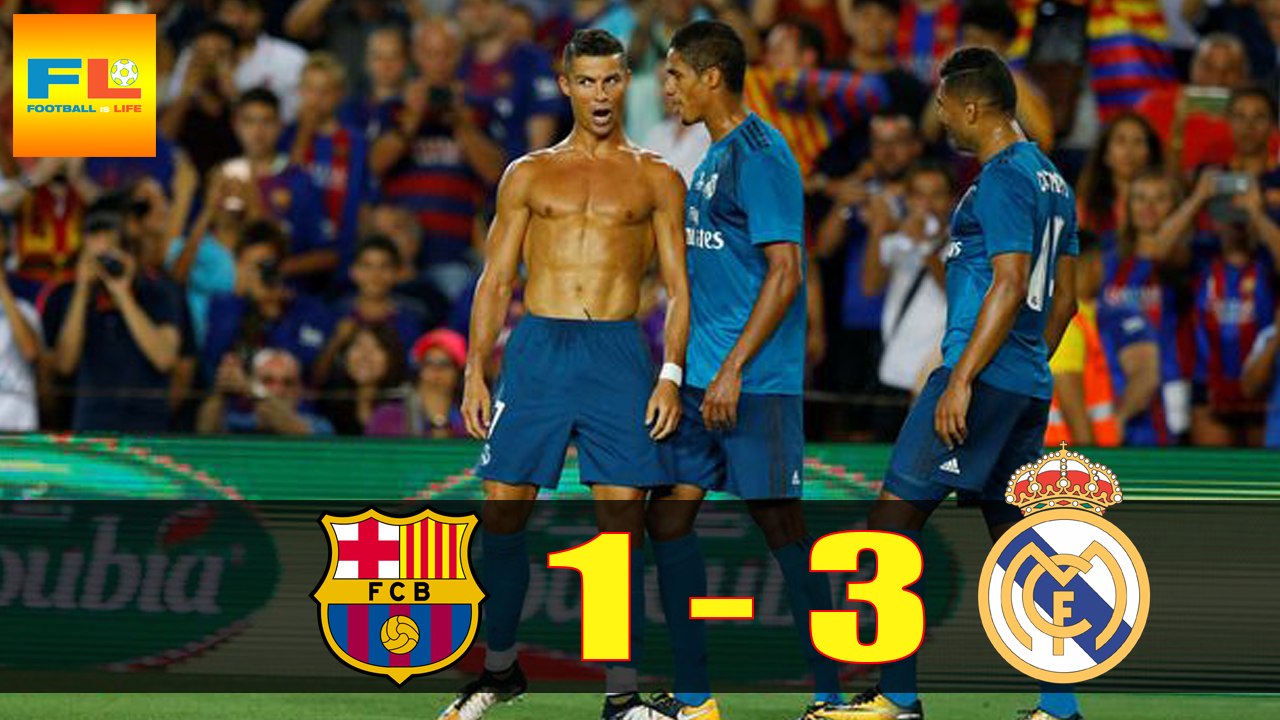 Barcelona vs Real Madrid 1-3: SUPERCOPA DE ESPANA - LEG 1 - Highlights & Goals - 13 August 2017 | Football Is Life