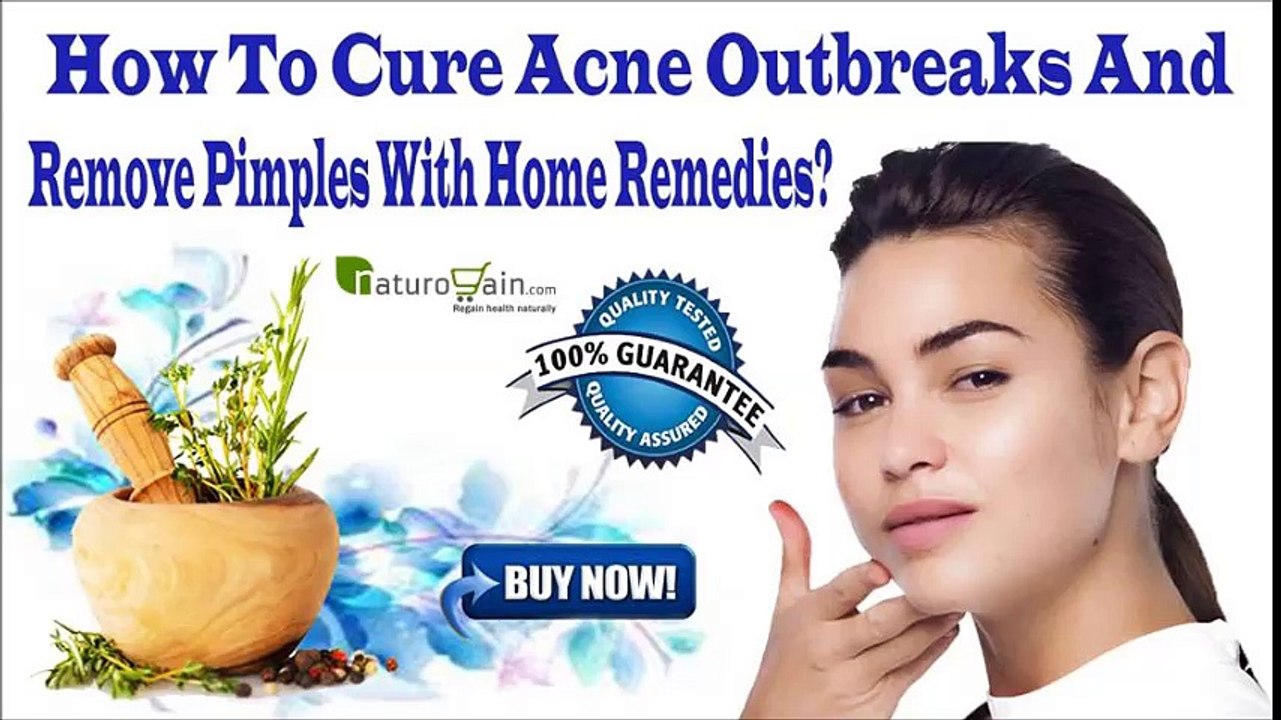 How To Cure Acne Outbreaks And Remove Pimples With Home Remedies?