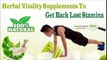 Herbal Vitality Supplements To Get Back Lost Stamina