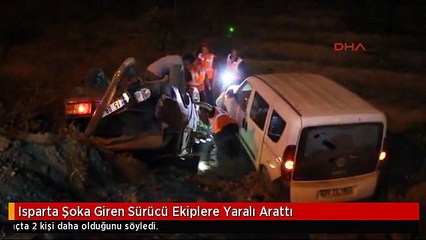 Isparta Şoka Giren Sürücü Ekiplere Yaralı Arattı