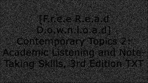 [AOTuy.F.r.e.e R.e.a.d D.o.w.n.l.o.a.d] Contemporary Topics 2: Academic Listening and Note-Taking Skills, 3rd Edition by Ellen KisslingerIngrid WisniewskaPaulette DaleAlice Oshima [P.P.T]