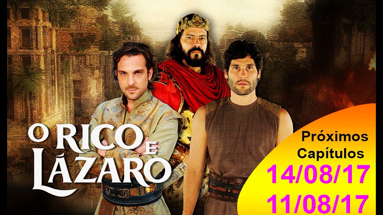 O Rico e Lázaro - Capítulos: 14/08/2017 a 18/07/2014