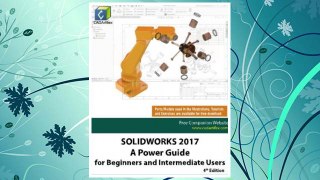 Download PDF SOLIDWORKS 2017: A Power Guide for Beginners and Intermediate Users FREE