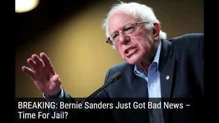 BREAKING! BERNIE SANDERS JUST GOT BAD NEWS! TIME FOR JAIL