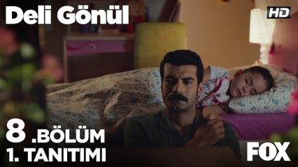 Deli Gönül 8. Bölüm 1. Tanıtımı