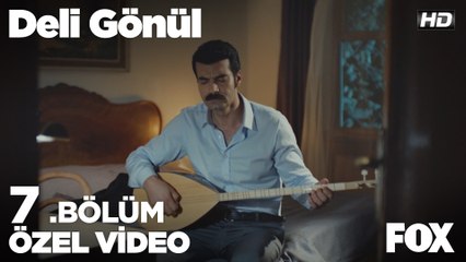 Deli Gönül 7. Bölüm Özel Klip 2!