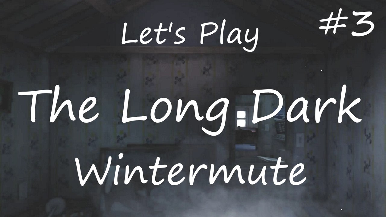 Let’s Play „The Long Dark“: Wintermute, Teil 3: Holz vor der Hütt’n